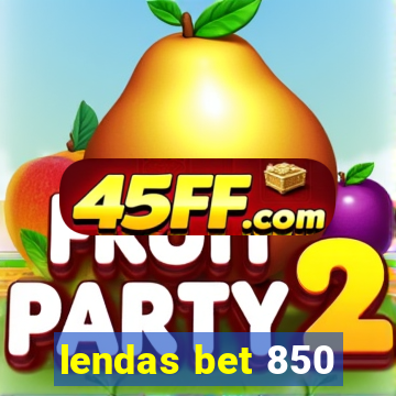 lendas bet 850